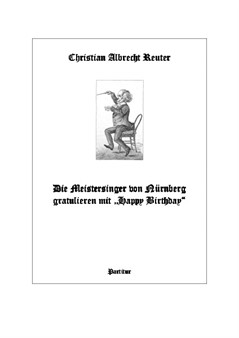 Christian Albrecht Reuter: 'The Meistersingers congratulate with Happy Birthday', for orchestra
